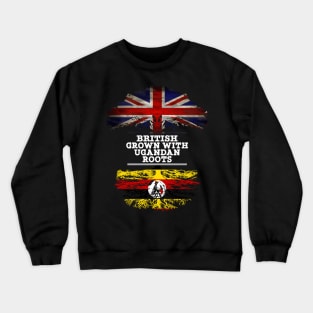 British Grown With Ugandan Roots - Gift for Ugandan With Roots From Uganda Crewneck Sweatshirt